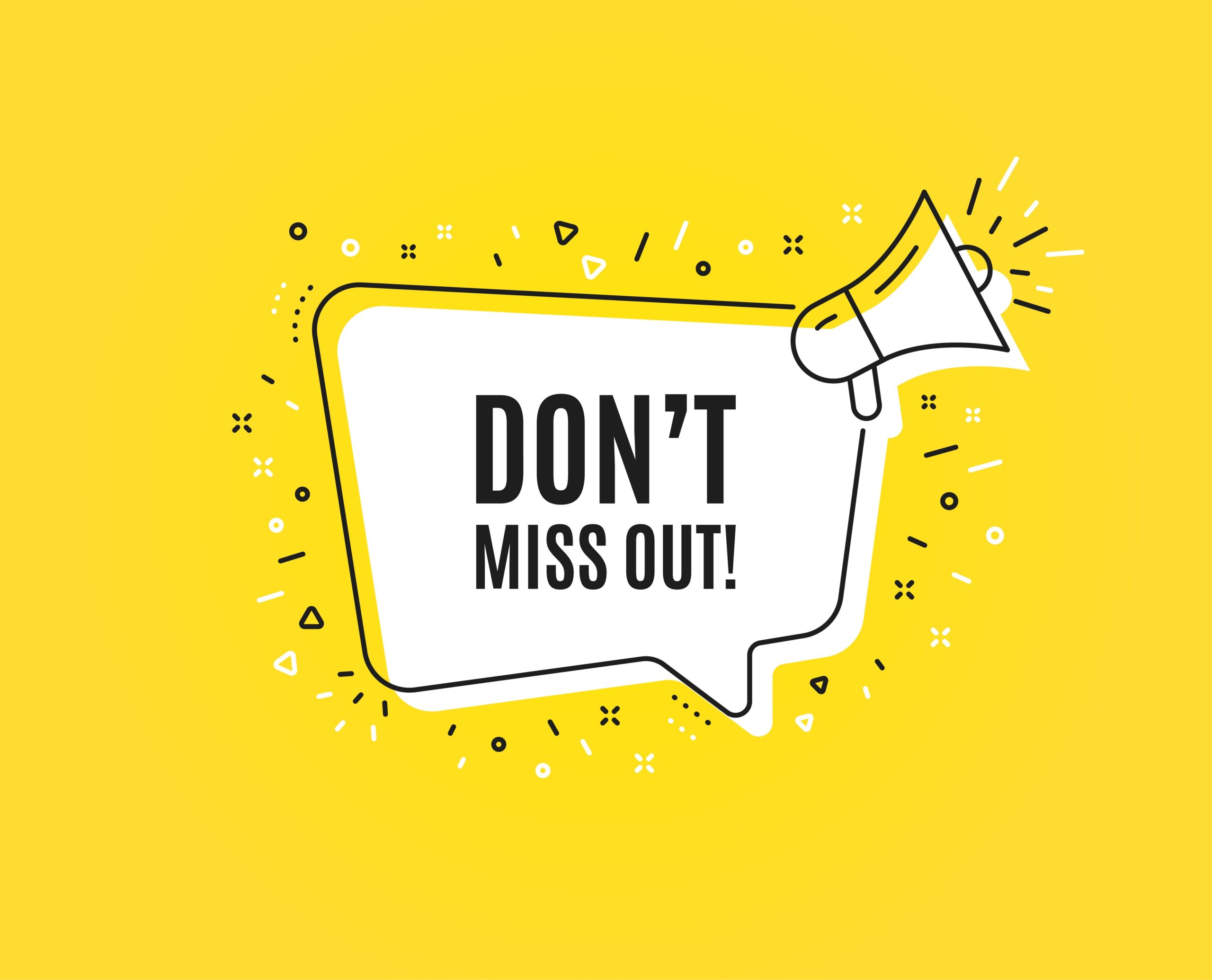 Dont miss out. Megaphone banner. Special offer price sign. Advertising discounts symbol. Loudspeaker with speech bubble. Miss out sign. Marketing and advertising tag. Vector
